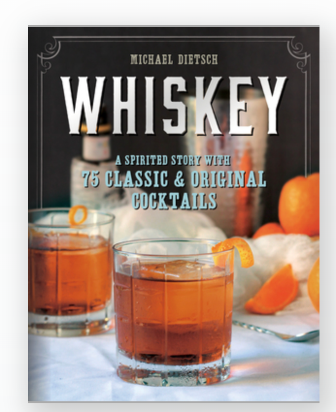 Whiskey- A Spirited Story with 75 Classic and Original Cocktails
