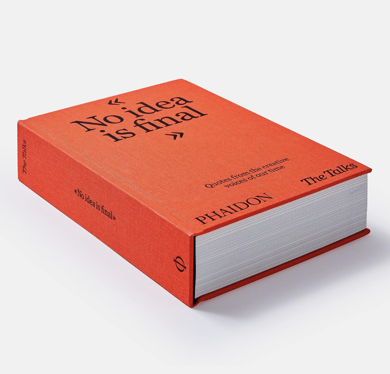 The Talks - No Idea Is Final: Quotes from the Creative Voices of our Time